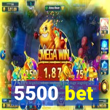 5500 bet